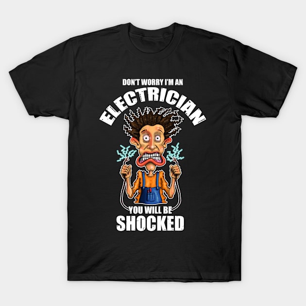 Funny Don't Worry I'm An Electrician Design T-Shirt by Status71